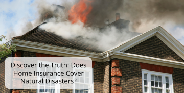 Discover the Truth: Does Home Insurance Cover Natural Disasters?
