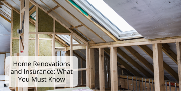 Home Renovations and Insurance: What You Must Know